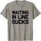 Waiting in Line Sucks Dear Person Behind Me (Front & Back) T-Shirt - T-Shirt | Sand