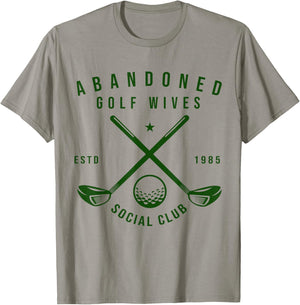 Abandoned Golf Wives Social Club Funny Golfer Golf Player T-Shirt - T-Shirt | Sand
