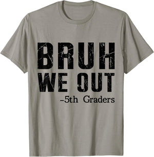 Bruh We Out 5th Graders Fifth Grade Graduation end of School T-Shirt - T-Shirt | Sand