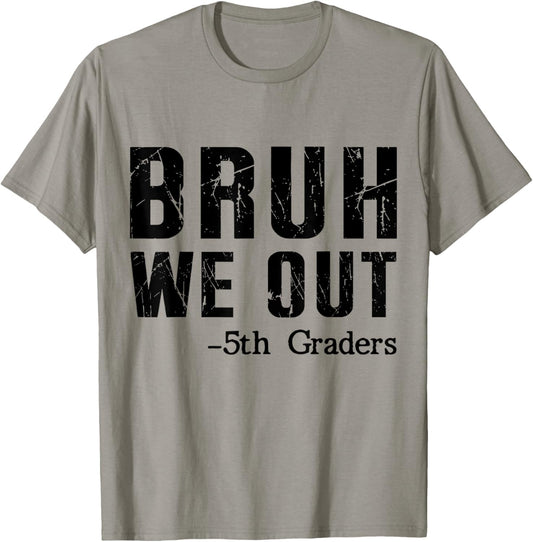 Bruh We Out 5th Graders Fifth Grade Graduation end of School T-Shirt - T-Shirt | Sand