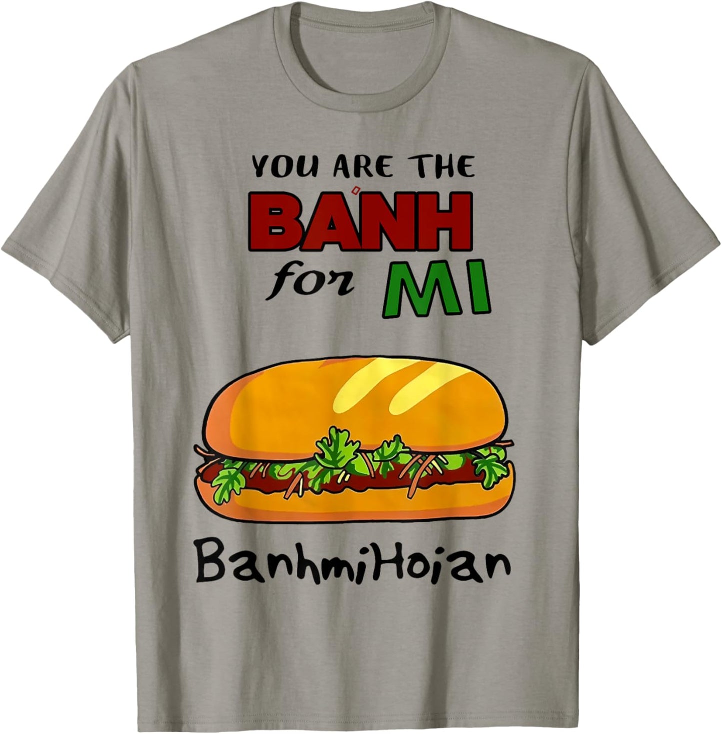 You Are The Banh Mi For Banh Mi Hoi An T-Shirt - T-Shirt | Sand
