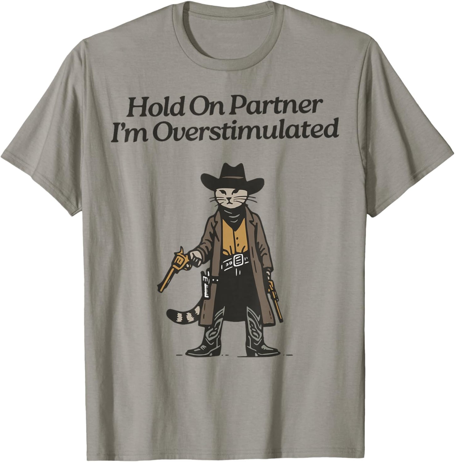 Hold On Partner I'm Overstimulated Cowboy cat Vintage T-Shirt - T-Shirt | Sand