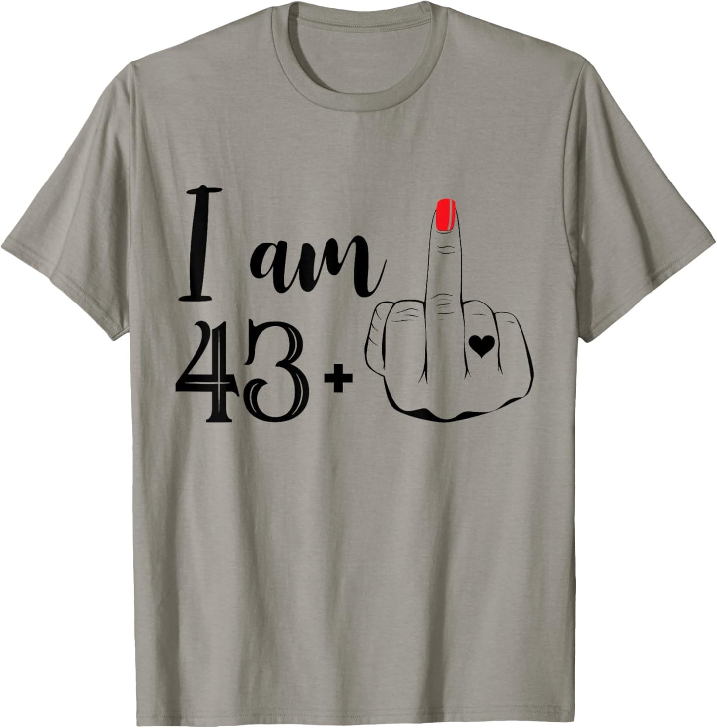 I Am 43 Plus 1 Middle Finger Funny 44th Birthday Women T-Shirt - T-Shirt | Sand