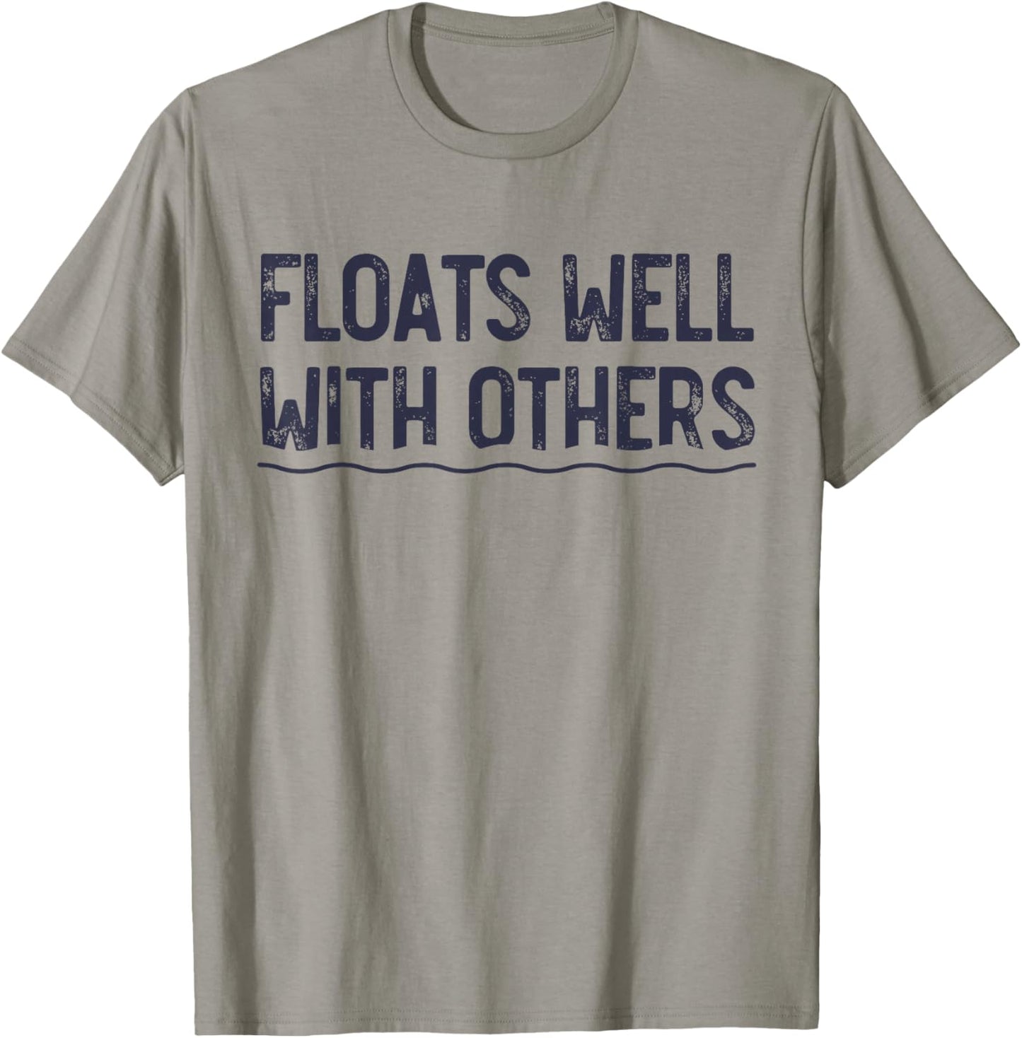 Floats Well with Others, Funny Summer Joke, Lazy Tubing T-Shirt - T-Shirt | Sand