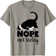 Nope Not Today Funny Cat Kitten Mom Cat Dad Cat Lover T-Shirt - T-Shirt | Sand