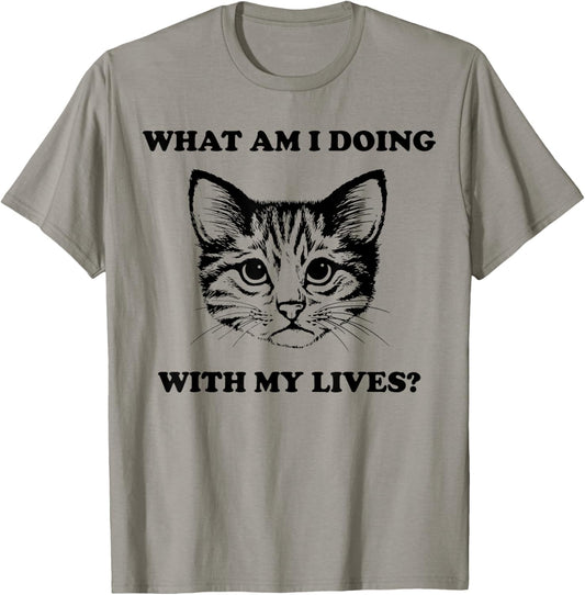 What Am I Doing With My Lives Funny Cute Cat Sayings T-Shirt - T-Shirt | Sand