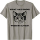 What Am I Doing With My Lives Funny Cute Cat Sayings T-Shirt - T-Shirt | Sand