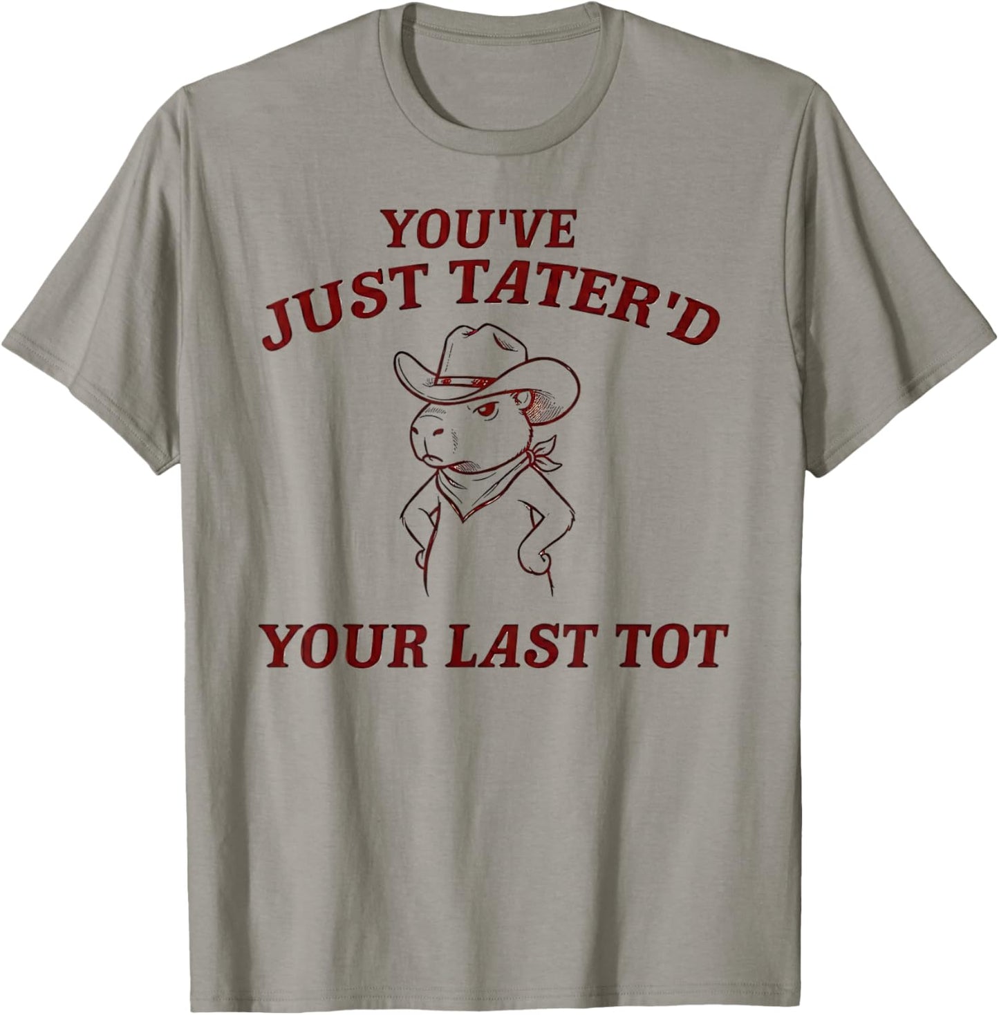 You've Just Tater'd Your Last Tot Funny Capybara Cowboy T-Shirt - T-Shirt | Sand