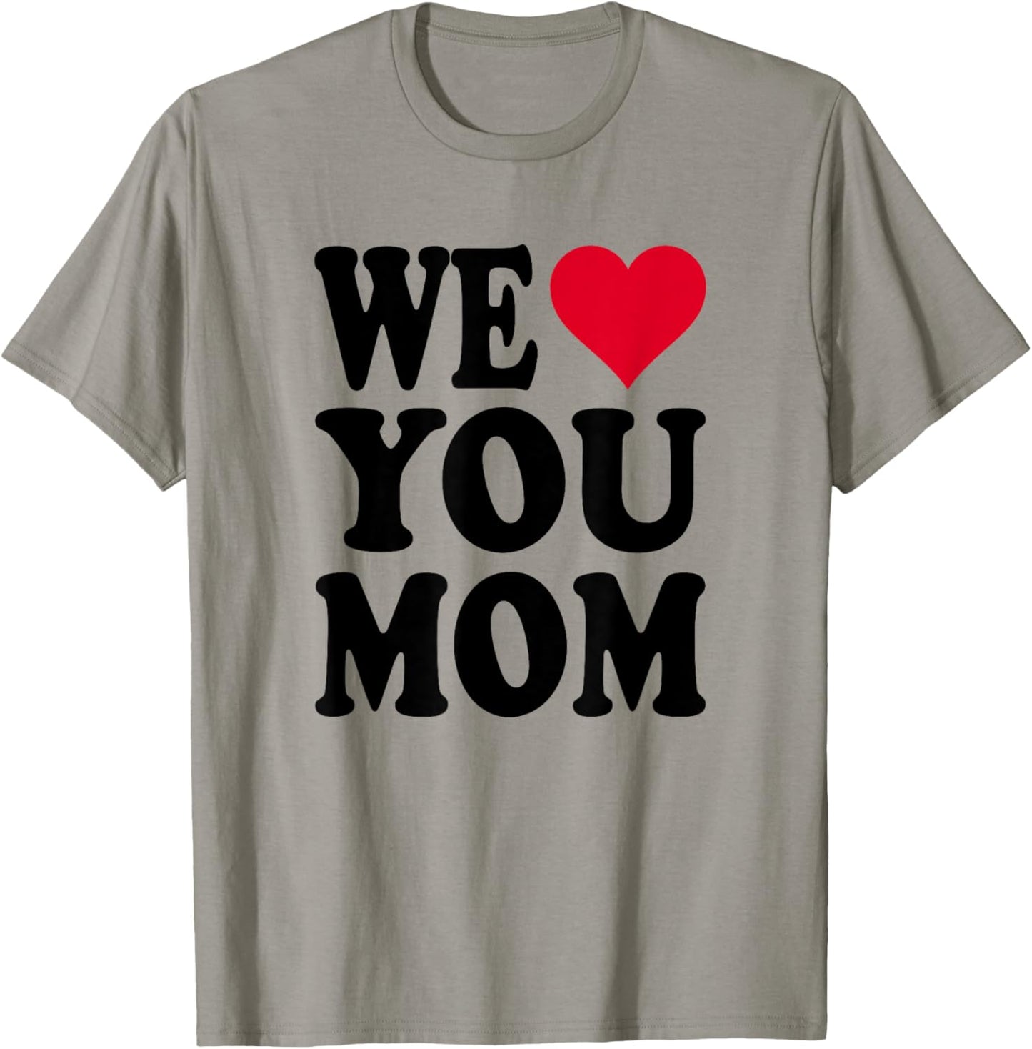 We Love You Mom T-Shirt - T-Shirt | Sand