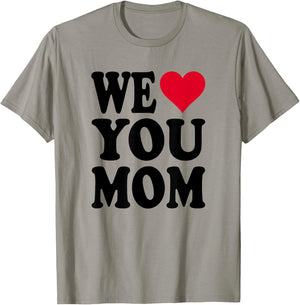 We Love You Mom T-Shirt - T-Shirt | Sand