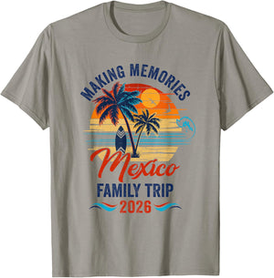 Mexico Family Vacation 2026 Making Memories Trip T-Shirt - T-Shirt | Sand