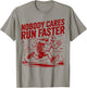 Nobody Cares Run Faster Funny Track Coach PE Teacher T-Shirt - T-Shirt | Sand