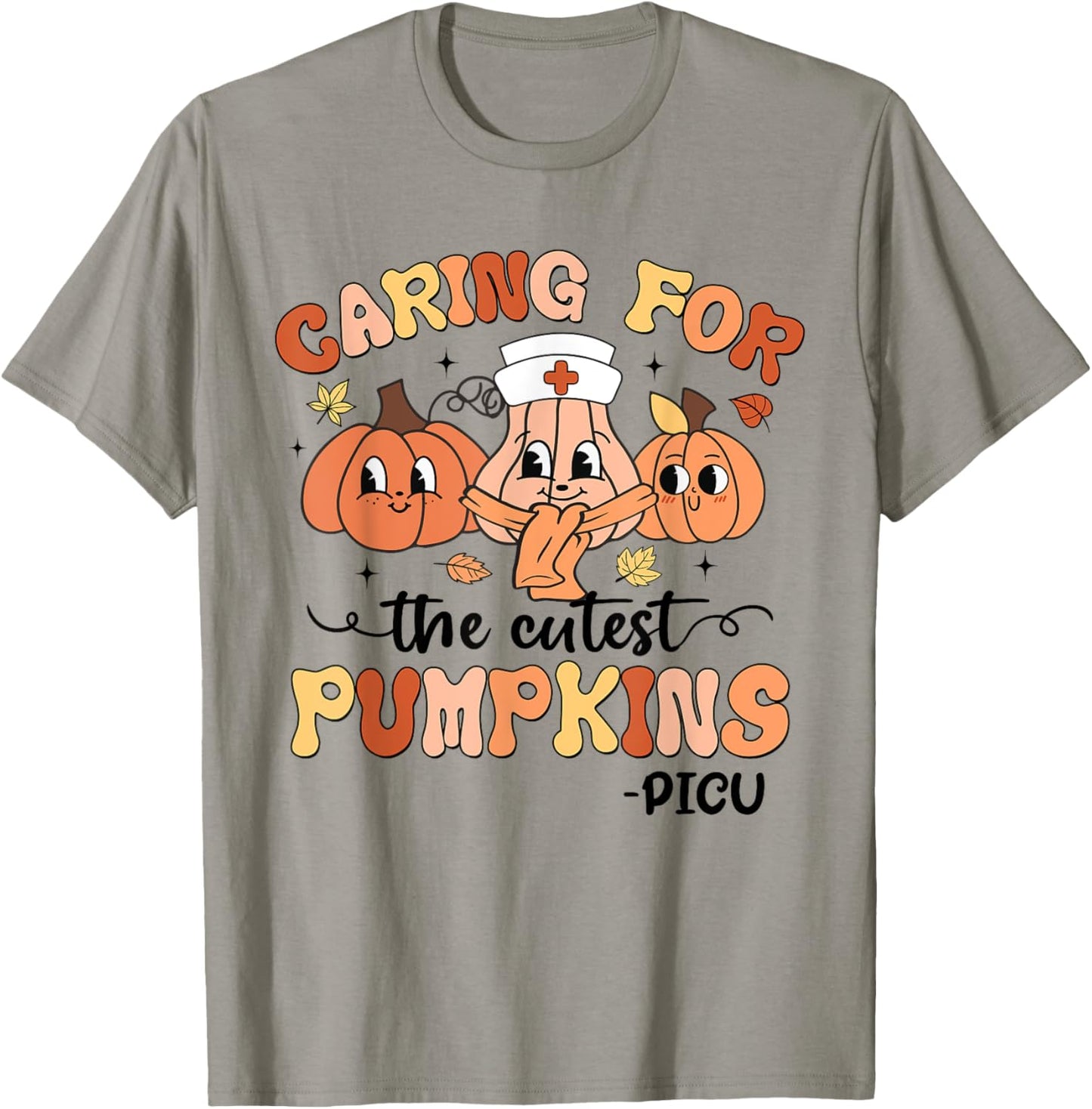 Caring For The Cutest Pumpkins PICU Nurse Fall Thanksgiving T-Shirt - T-Shirt | Sand