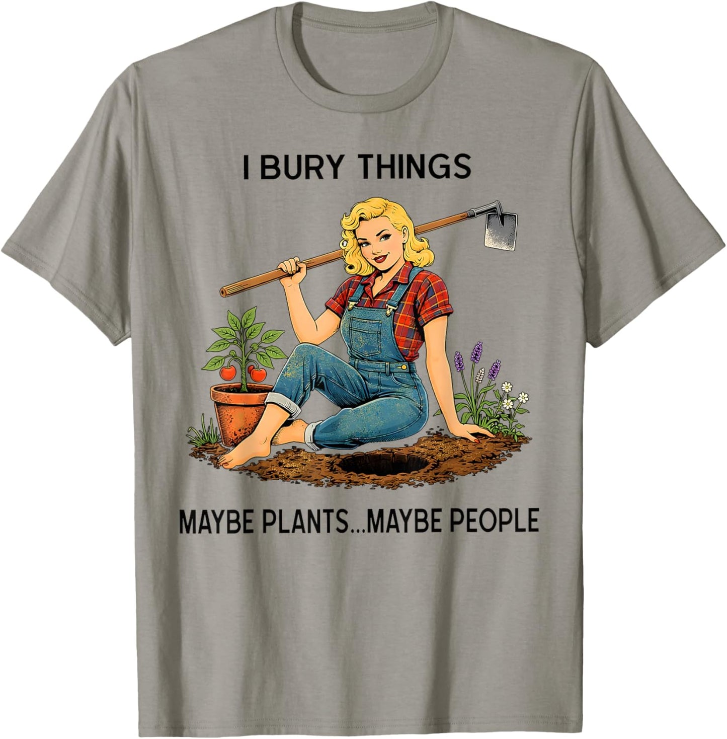 Funny Women I Bury Things Maybe Plants Maybe People T-Shirt - T-Shirt | Sand