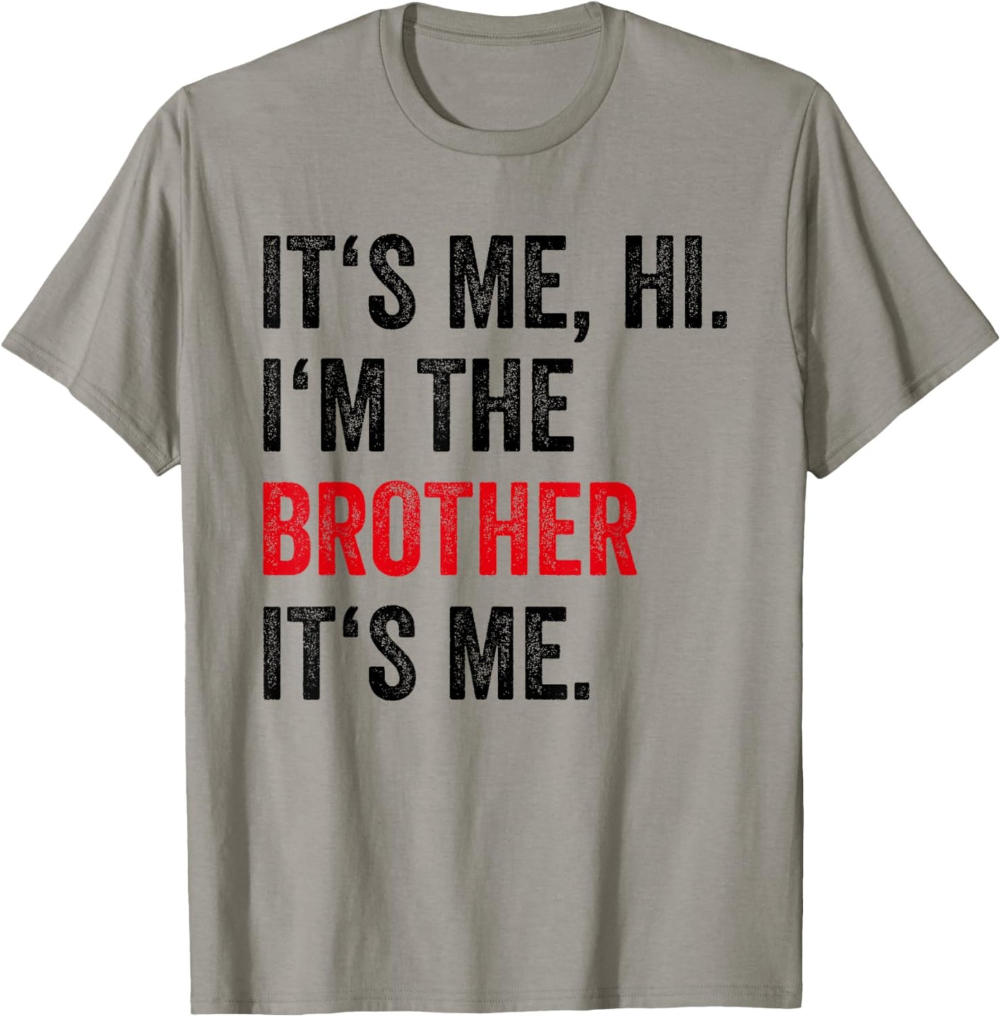 Its Me Hi I'm The Brother Its Me Funny Brother Men Boys Kids T-Shirt - T-Shirt | Sand