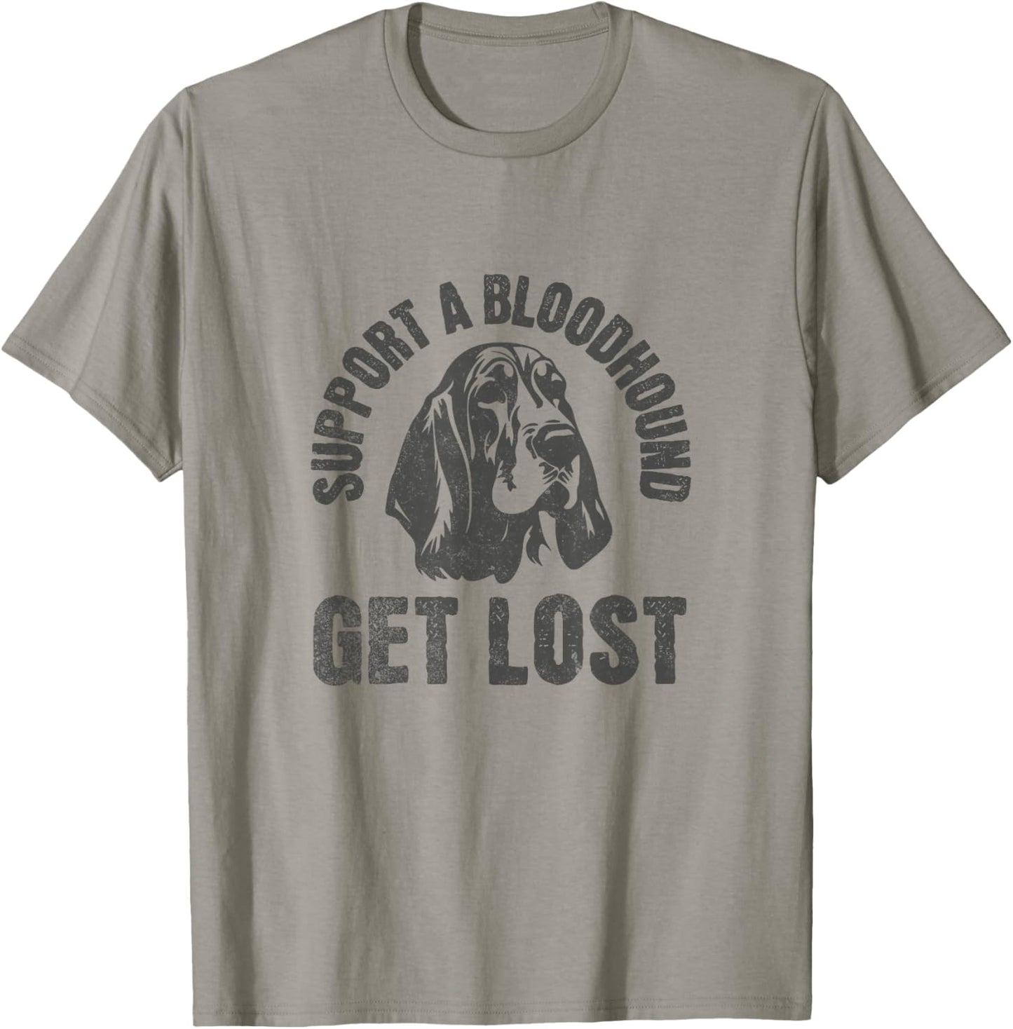 Support A Bloodhound - GET Lost - Funny Hound Dog T-Shirt - T-Shirt | Sand