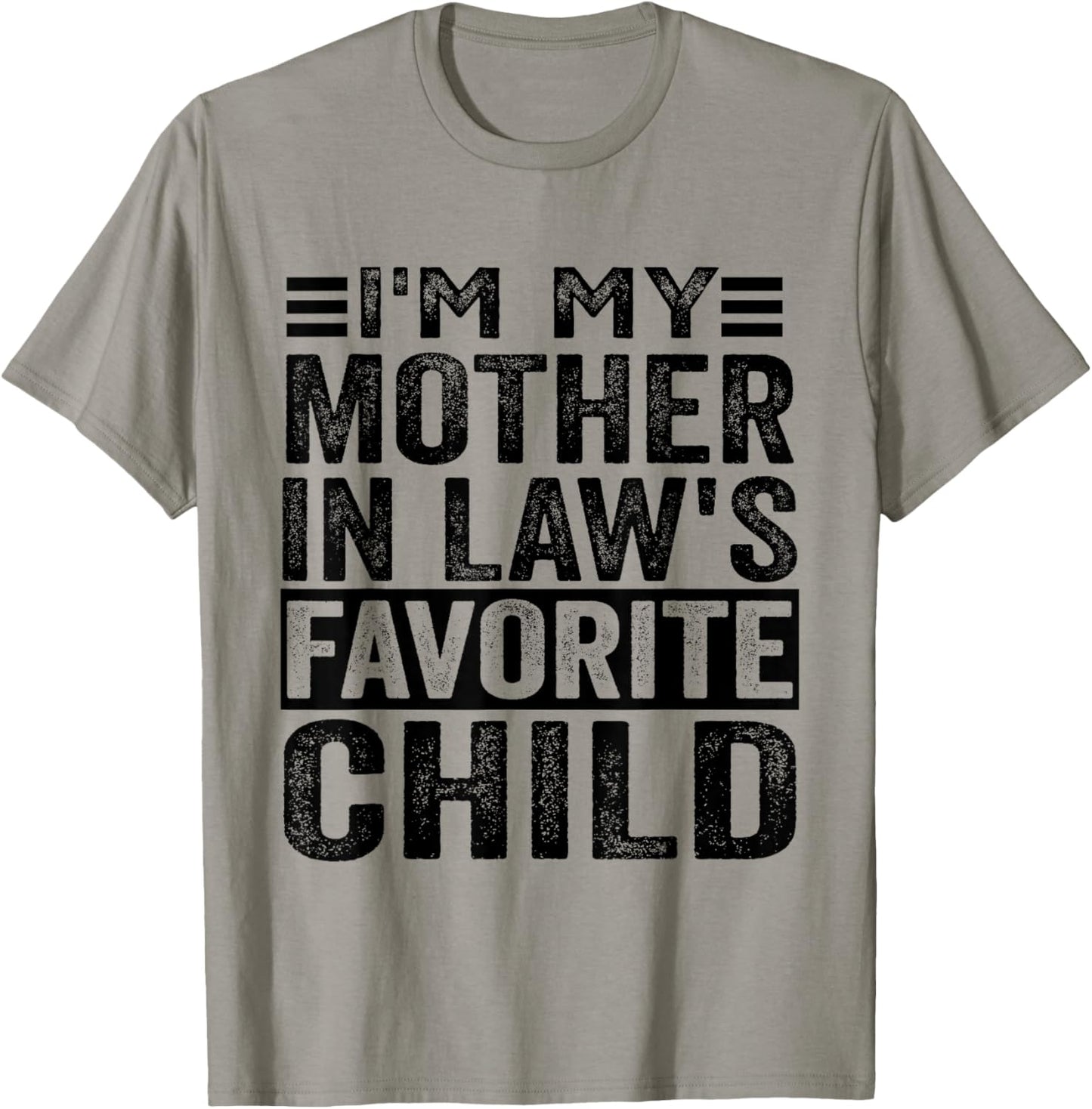 I'm My Mother In Law's Favorite Child Funny Mother In Law T-Shirt - T-Shirt | Sand