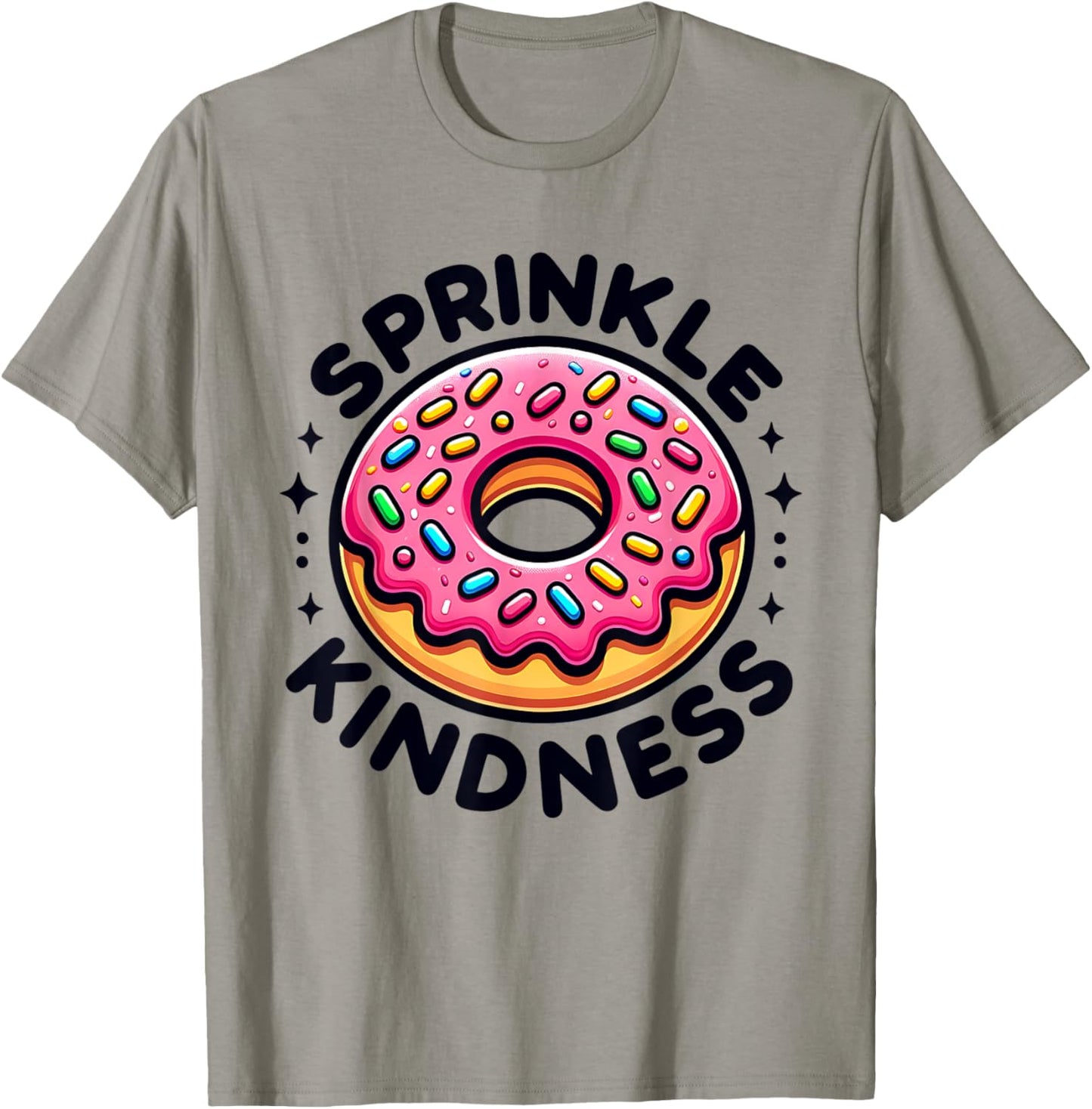 Donut Sprinkle Kindness Dessert Women Kids Doughnut Funny T-Shirt - T-Shirt | Sand
