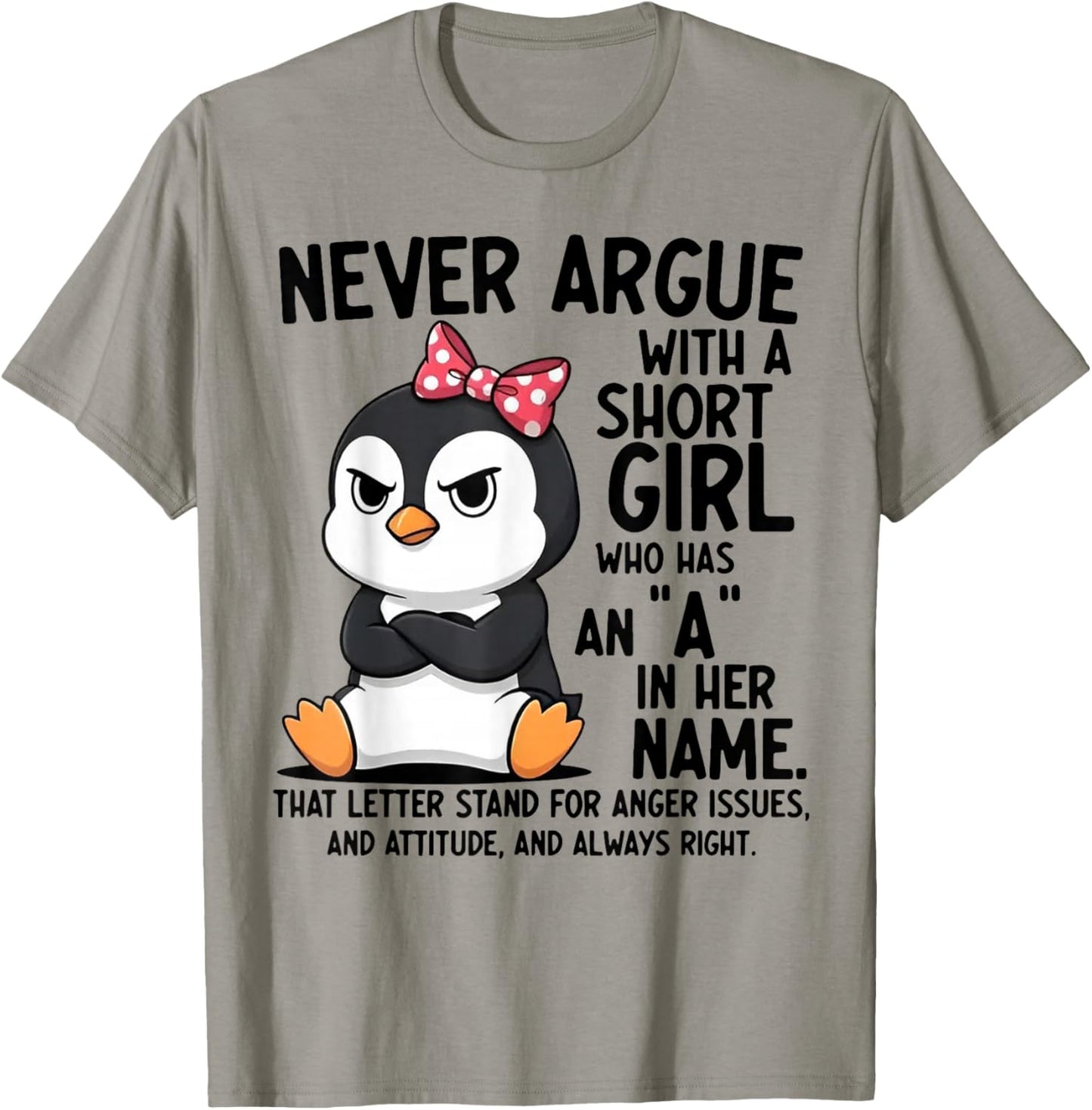 Penguin Never Argue with a Short Girl Named A T-Shirt - T-Shirt | Sand