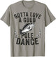 Gotta Love a Good Pole Dance Funny Fishing Husband Men T-Shirt - T-Shirt | Sand