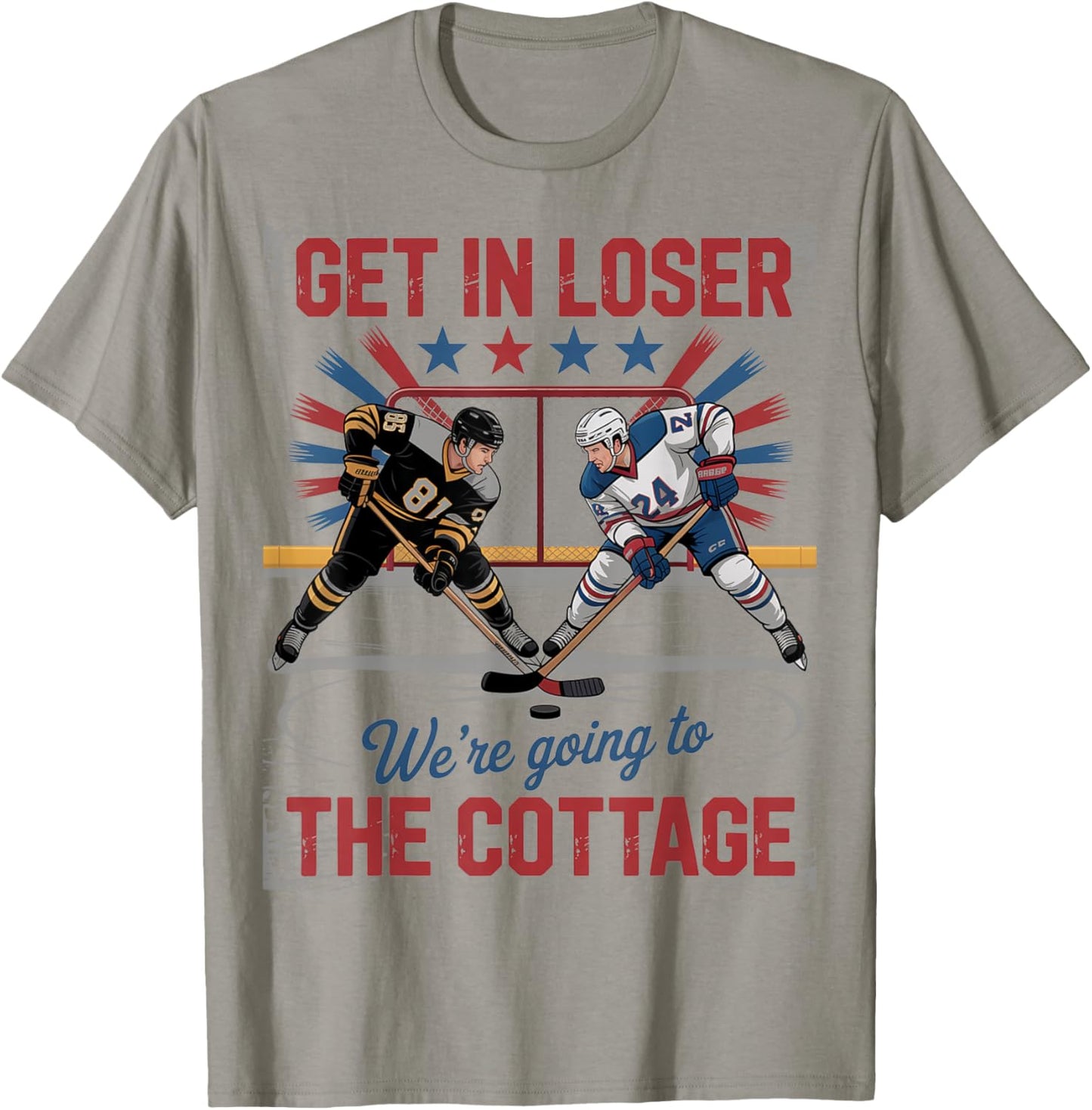 Get in Loser were Going to The Cottage Hockey Night T-Shirt - T-Shirt | Sand