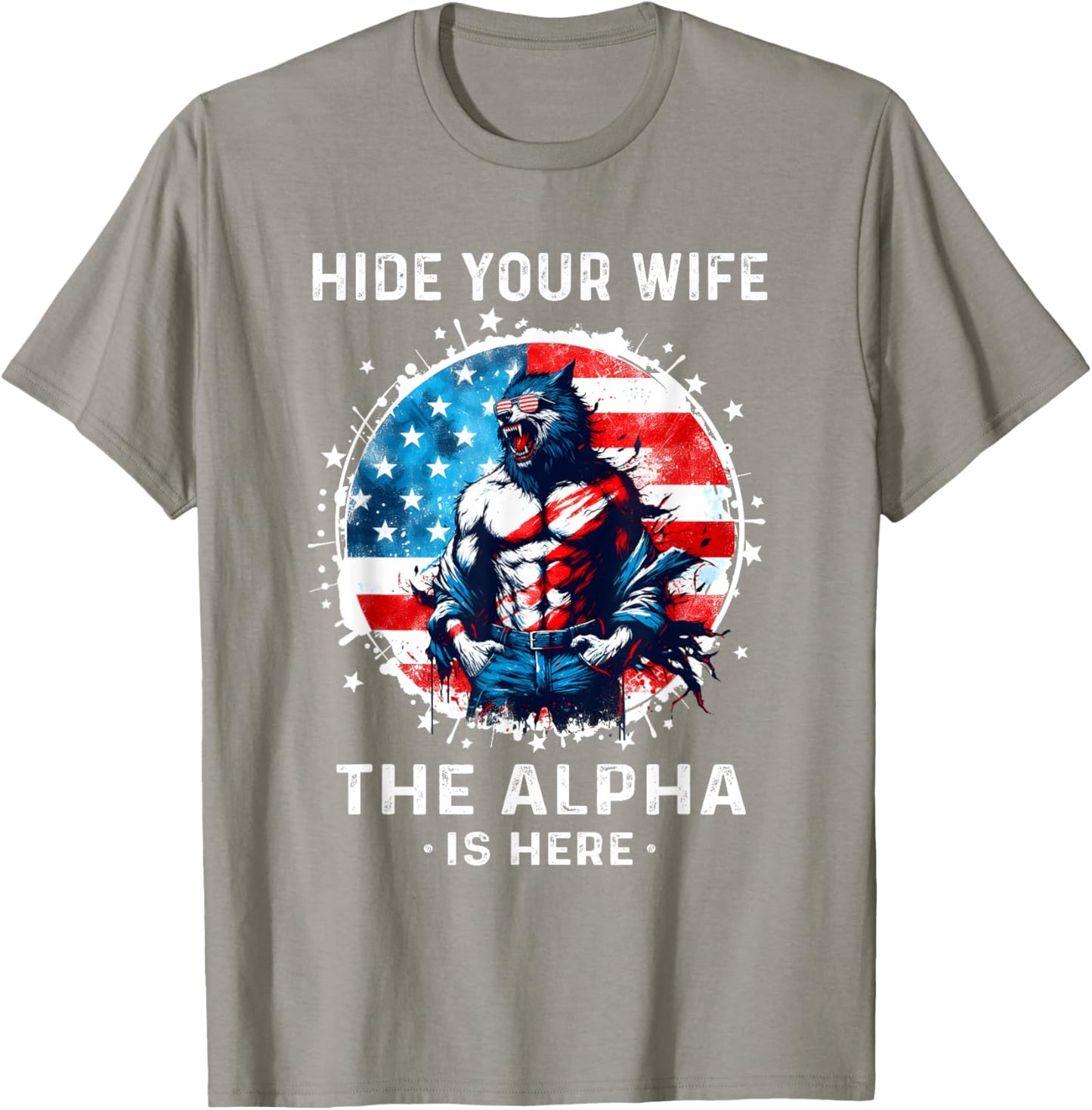 Hide Your Wife The Alpha's Here USA Meme Men Werewolf Meme T-Shirt - T-Shirt | Sand