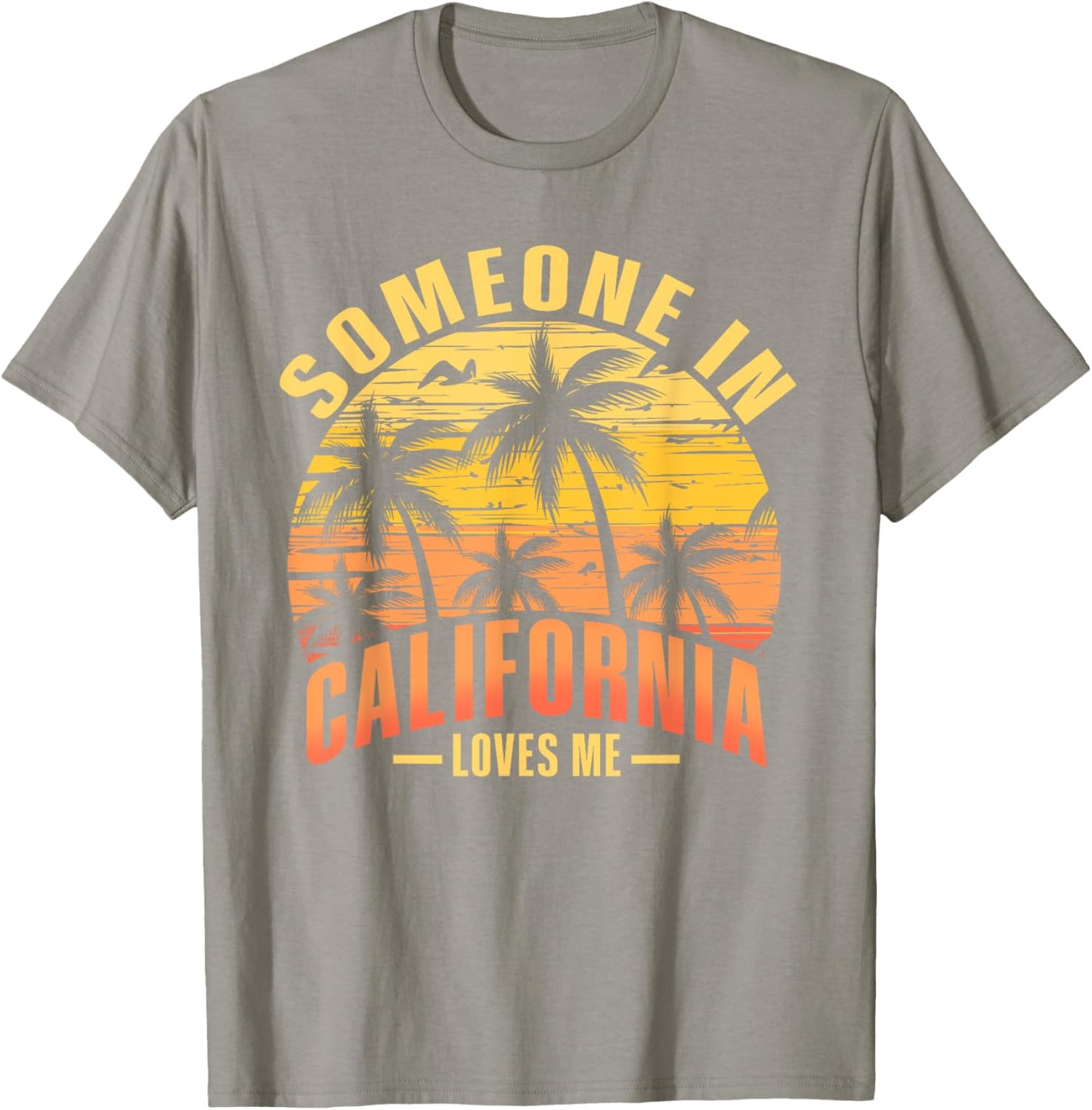 Someone In California Loves Me T-Shirt - T-Shirt | Sand