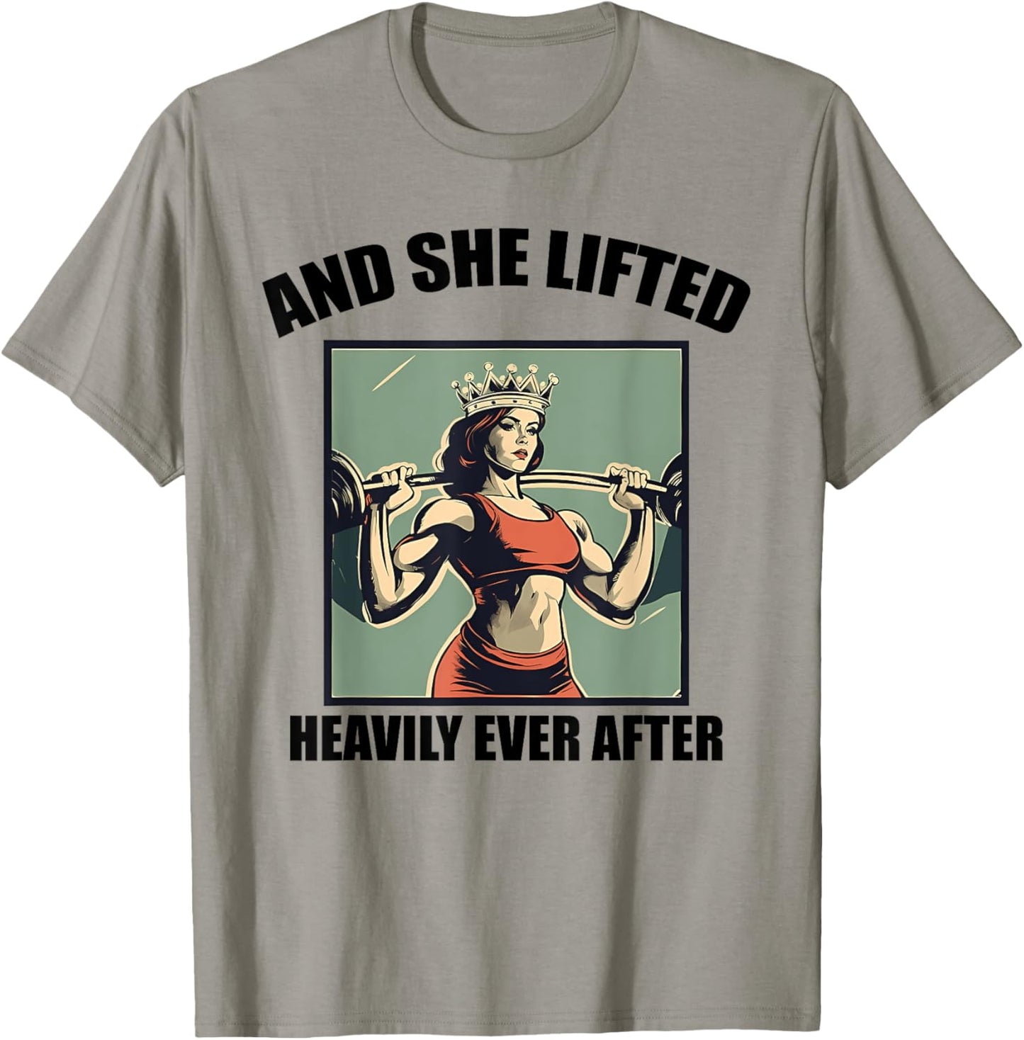 AND SHE LIFTED HEAVILY EVER AFTER funny design T-Shirt - T-Shirt | Sand