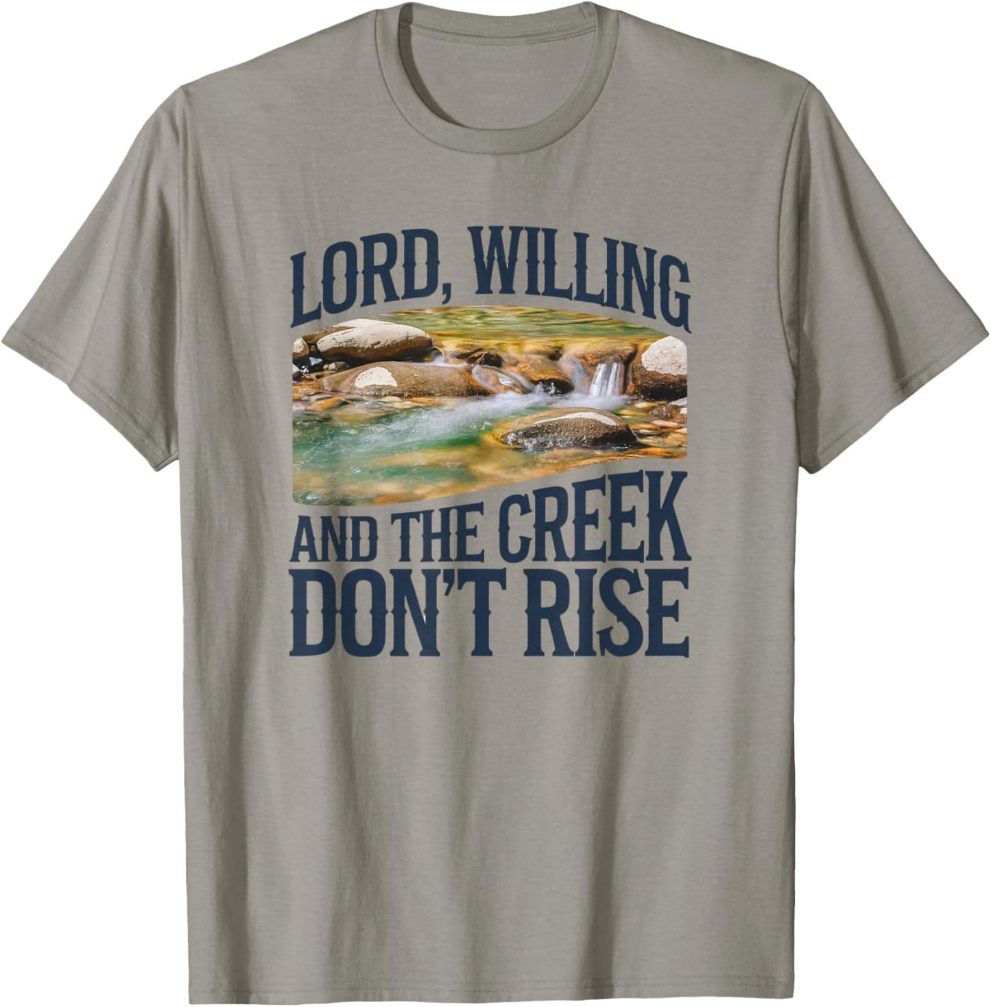 Lord Willing And The Creek Don't Rise T-Shirt - T-Shirt | Sand