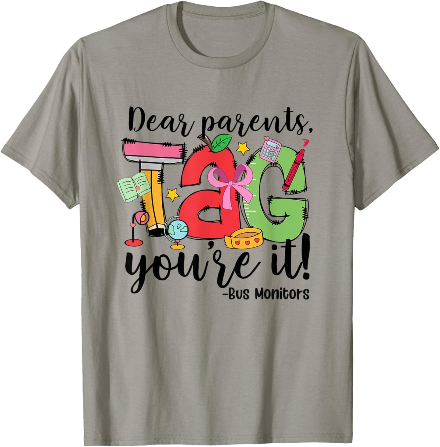 Dear Parents Tag You Re It Bus Monitors Last Day of School T-Shirt - T-Shirt | Sand