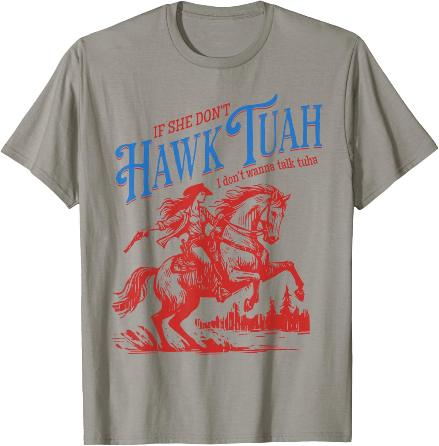If She Dont Hawk Tuah I Dont Wanna Talk Tuha Cowgirl Country T-Shirt - T-Shirt | Sand