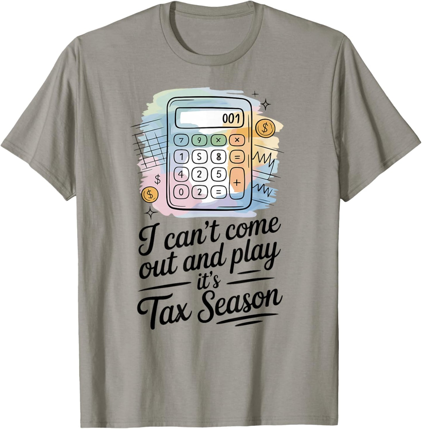 Tax Accountant Tax Season Humor Sarcastic Quote T-Shirt - T-Shirt | Sand