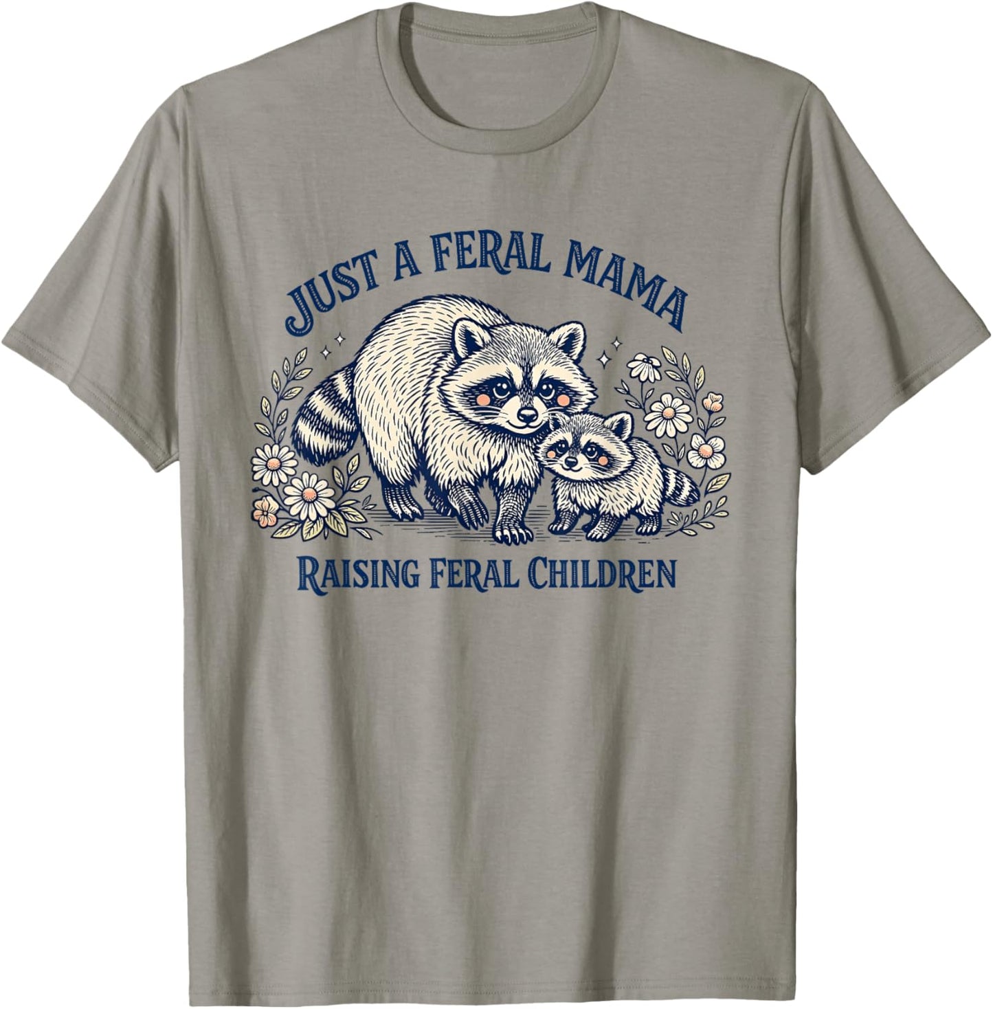 Just A Feral Mama Raising Feral Children Mothers Day Raccoon T-Shirt - T-Shirt | Sand