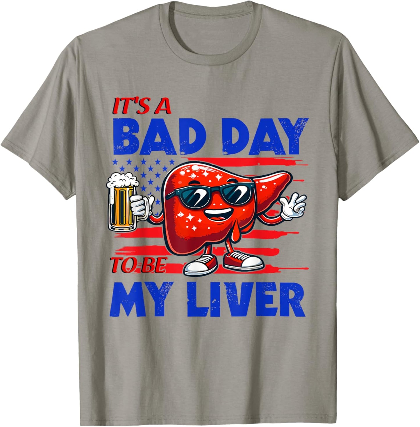 It's A Bad Day To Be My Liver Drinking Beer 4th of July Women Men T-Shirt - T-Shirt | Sand