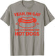 Yeah I'm Gay Got A Yearning for Hot Dogs Funny Meme LGBTQ T-Shirt - T-Shirt | Sand