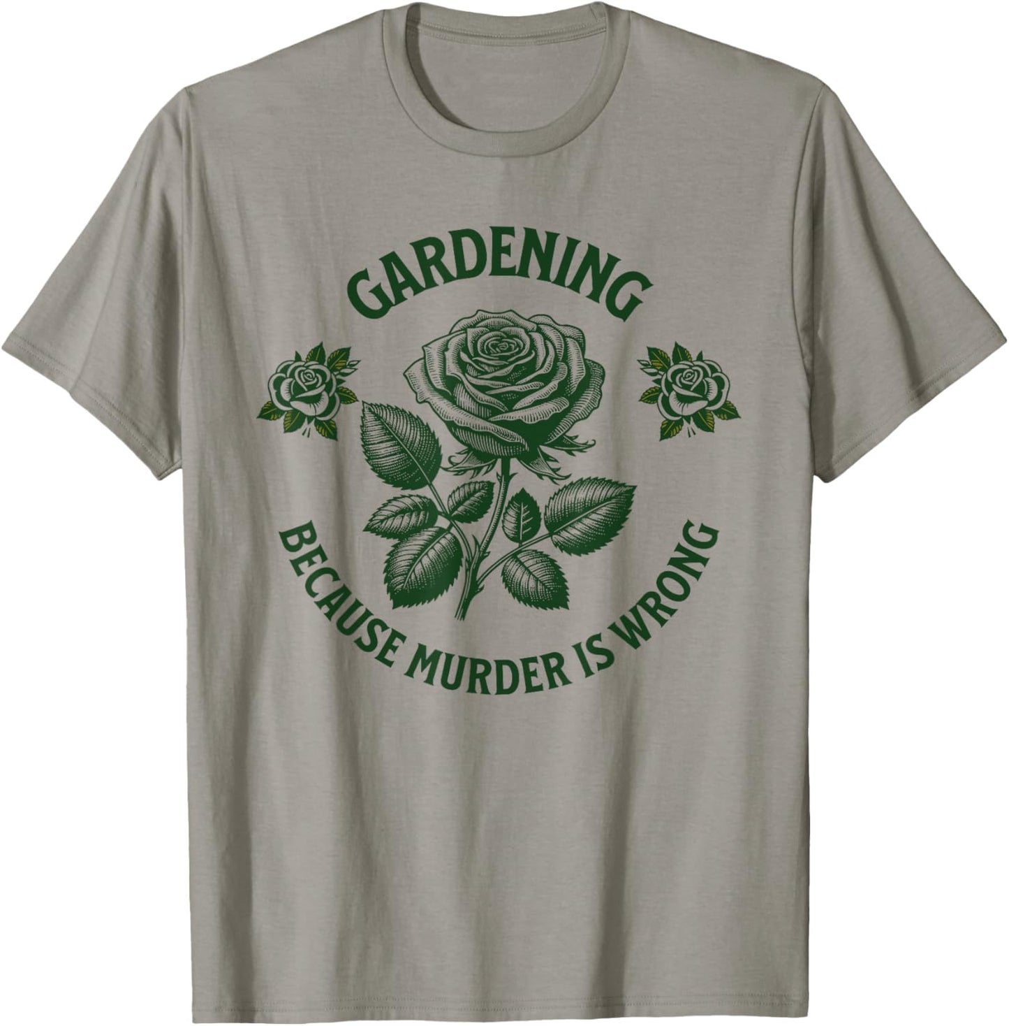 Funny Gardening Because Murder Is Wrong, cool Gardener Plant T-Shirt - T-Shirt | Sand