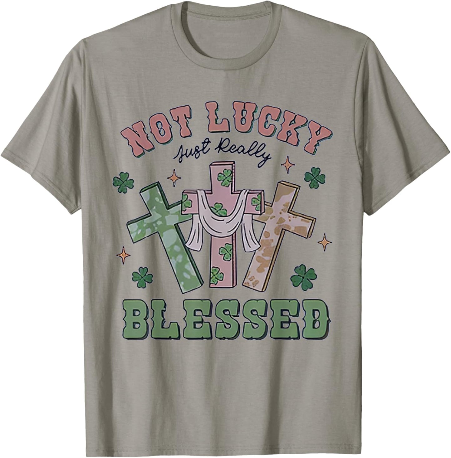 Not Lucky Simply Blessed St Patricks Day Faith Christian T-Shirt - T-Shirt | Sand