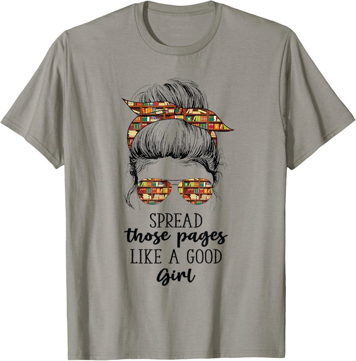 Spread Those Pages Like a Good Girl Funny Booklover T-Shirt - T-Shirt | Sand