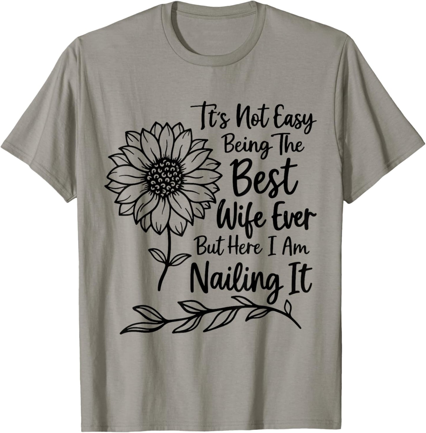 Its Not Easy Being The Best Wife Ever Funny Wife Mothers Day T-Shirt - T-Shirt | Sand