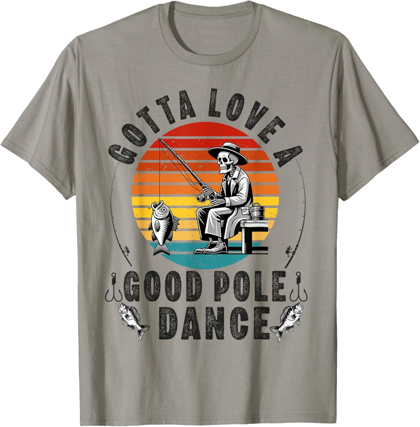 Gotta Love a Good Pole Dance Funny Fishing Husband Men T-Shirt - T-Shirt | Sand