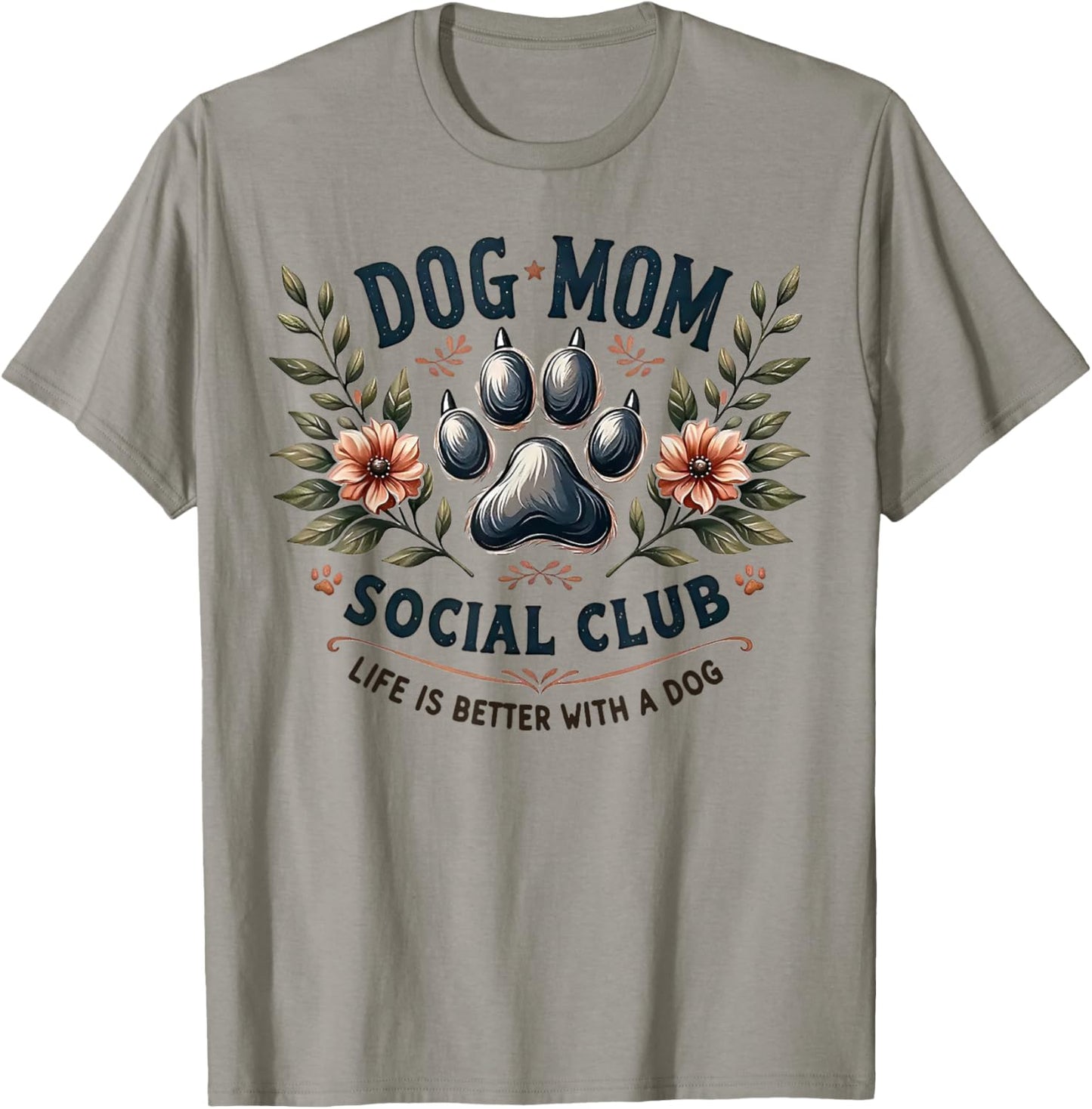 Dog Mom Social Club Life Is Better With A Dog T-Shirt - T-Shirt | Sand