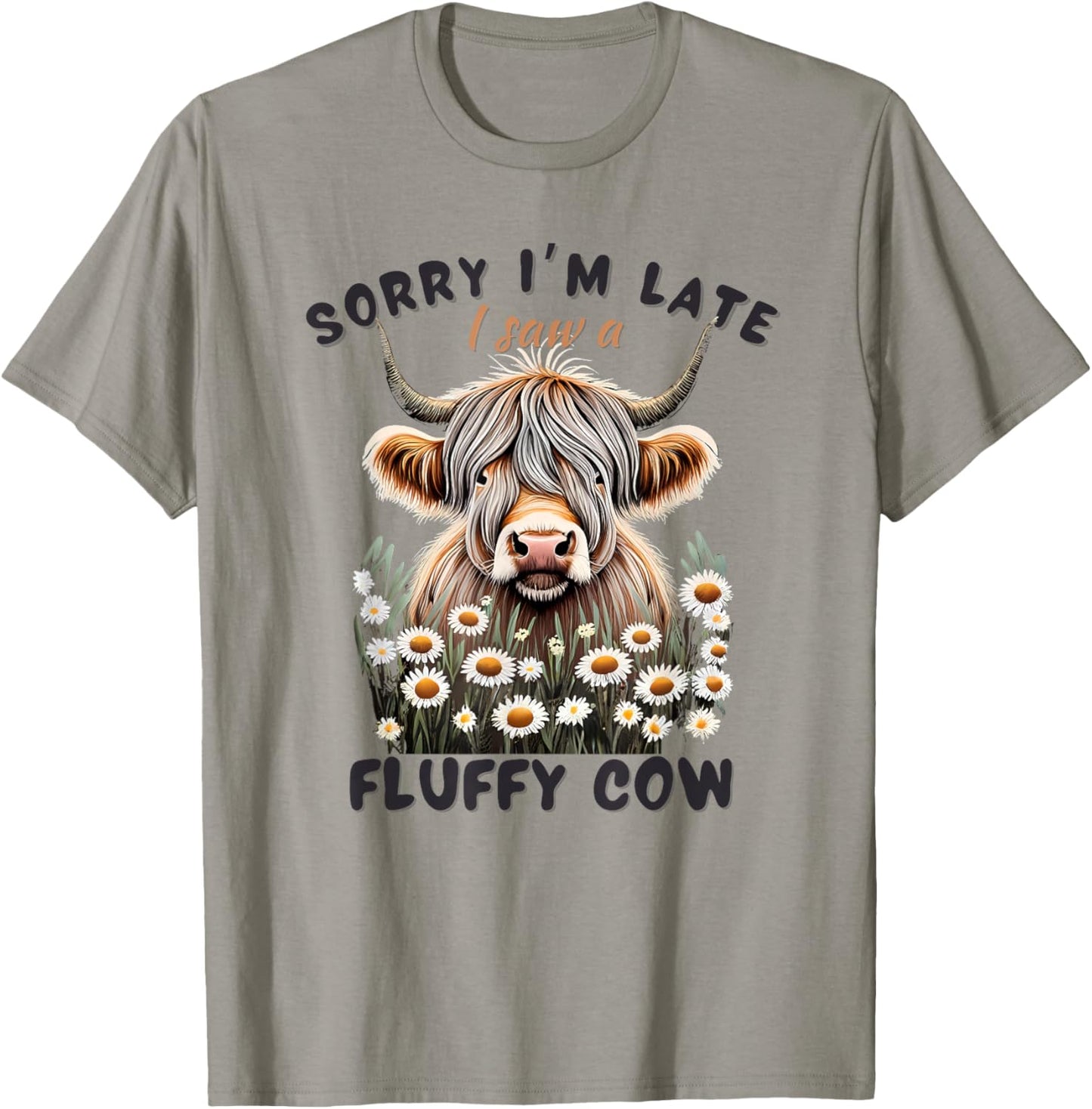 Sorry I'm Late I saw a Fluffy Cow Funny Highland Cow T-Shirt - T-Shirt | Sand