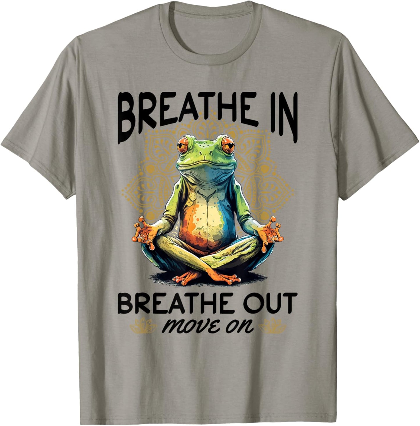 Yoga Meditation - Breathe in, breathe out, move on T-Shirt - T-Shirt | Sand