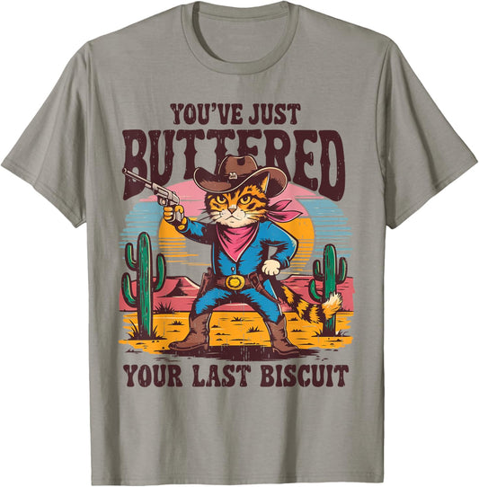 You've Just Buttered Your Last Biscuit Funny Cowboy Cat T-Shirt - T-Shirt | Sand