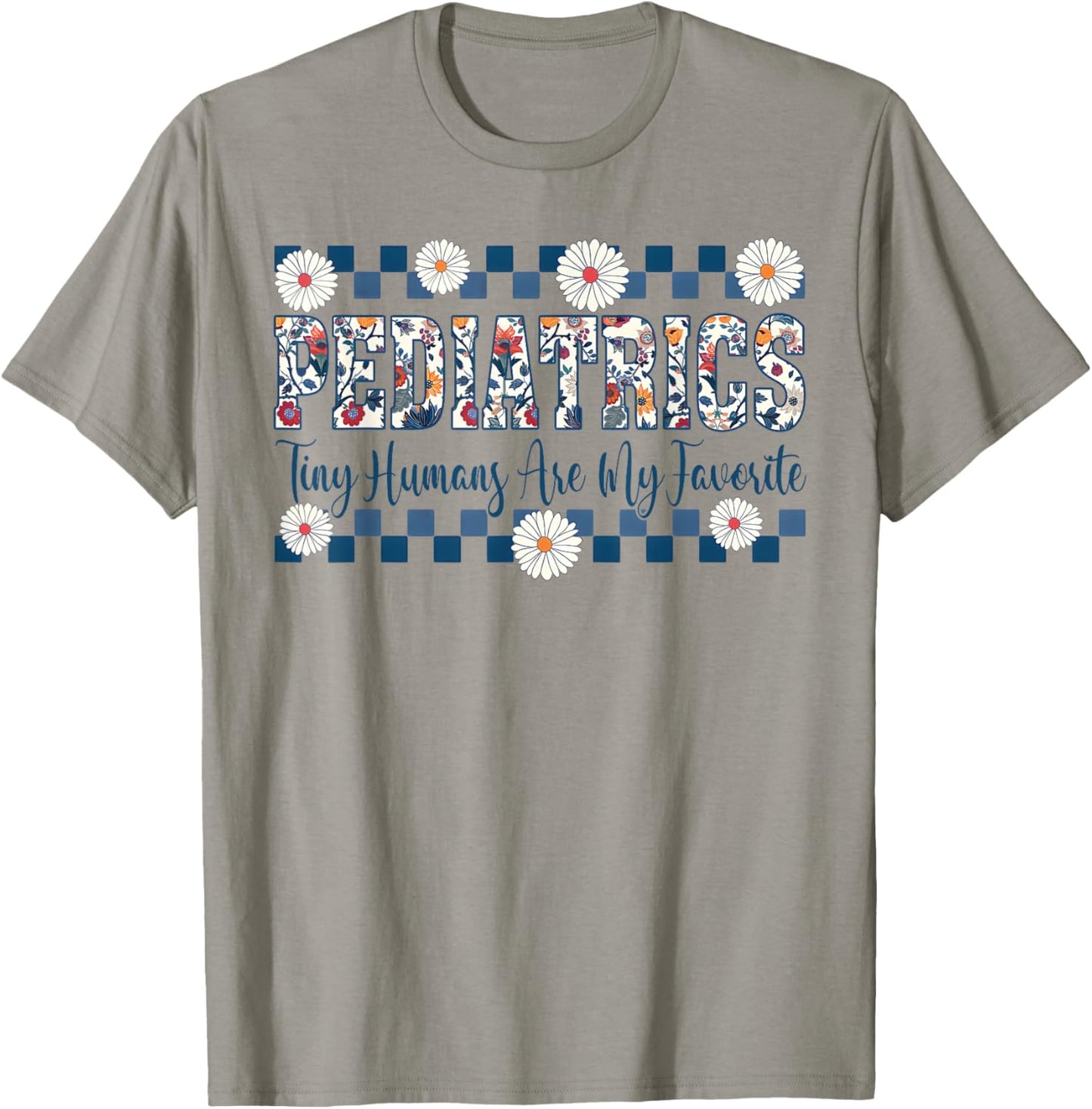 Pediatrics Tiny Humans Are My Favorite Vintage Flower T-Shirt - T-Shirt | Sand