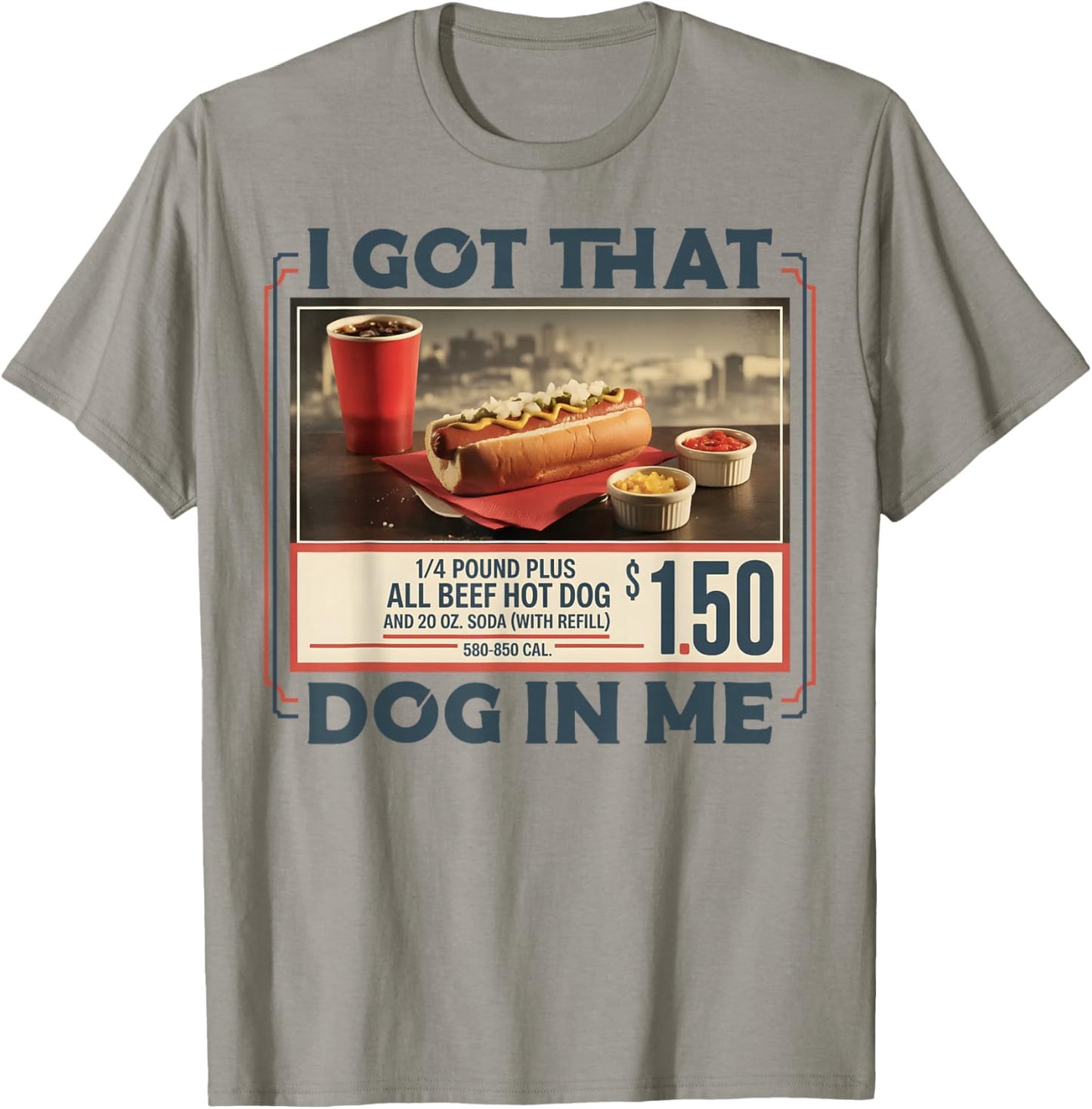 Hotdog I Got that Dog in Me Funny Sports Meme Hot Dog T-Shirt - T-Shirt | Sand