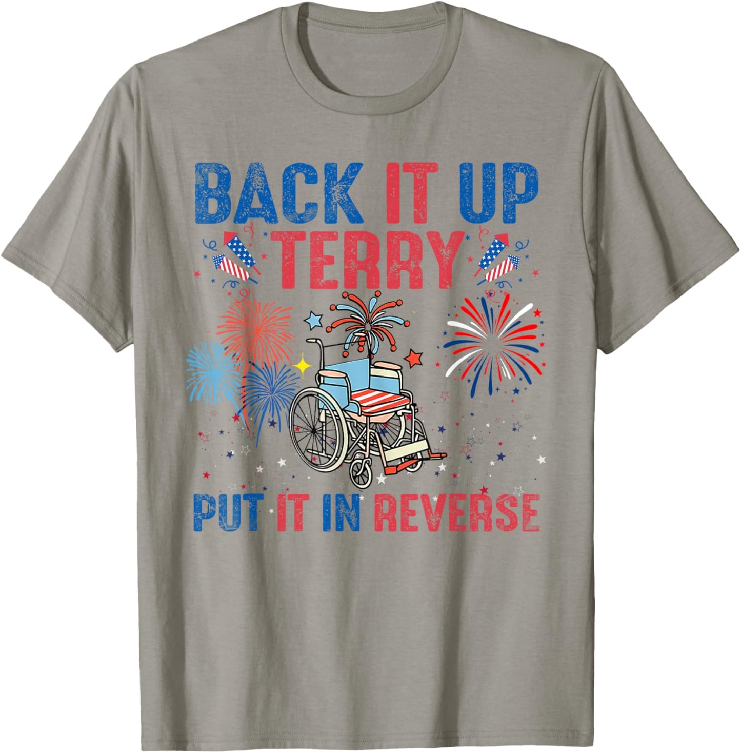 Back It Up Terry Put It In Reverse Firework Flag 4th Of July T-Shirt - T-Shirt | Sand