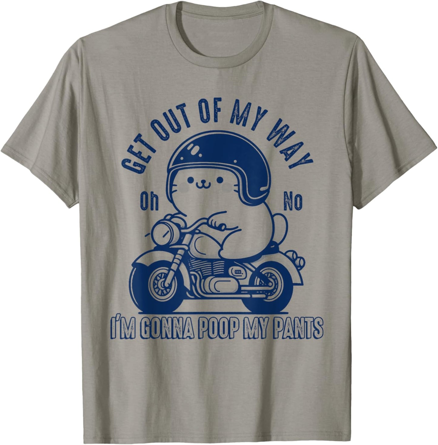 Get Out of My Way Gonna Poop My Pants Funny Adult Humor Meme T-Shirt - T-Shirt | Sand