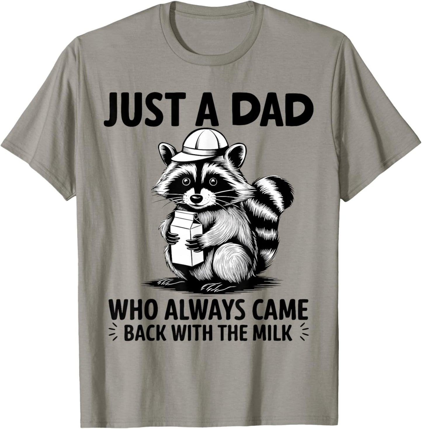 Just A Dad Who Always Came Back With The Milk Raccoon Funny T-Shirt - T-Shirt | Sand