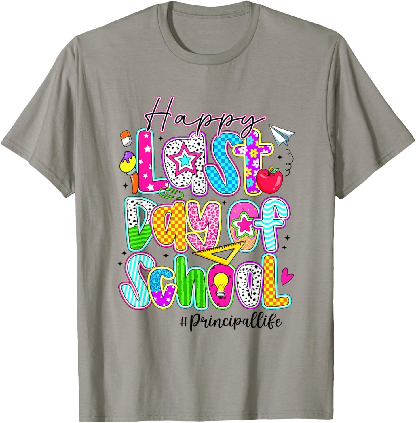 Happy Last Day Of School Principal Life T-Shirt - T-Shirt | Sand